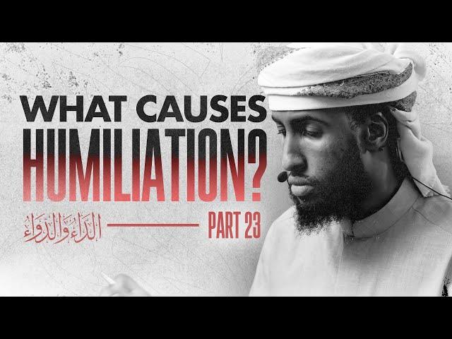 What Causes Humiliation? | #23 The Disease and the Cure | Ust Abdulrahman Hassan