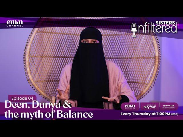 Sisters Unfiltered 🌸 | Ep 4: Deen, Dunya and the Myth of Balance