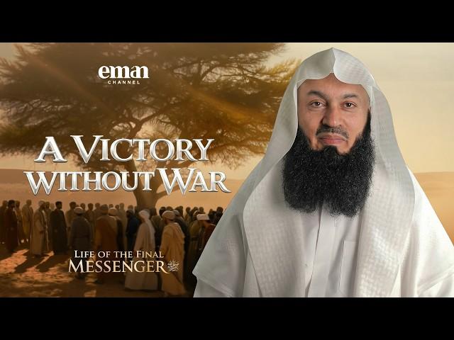 The Treaty of Hudaybiyyah | Life of the Final Messenger ﷺ | Ep.23 | Mufti Menk | Ramadan Series