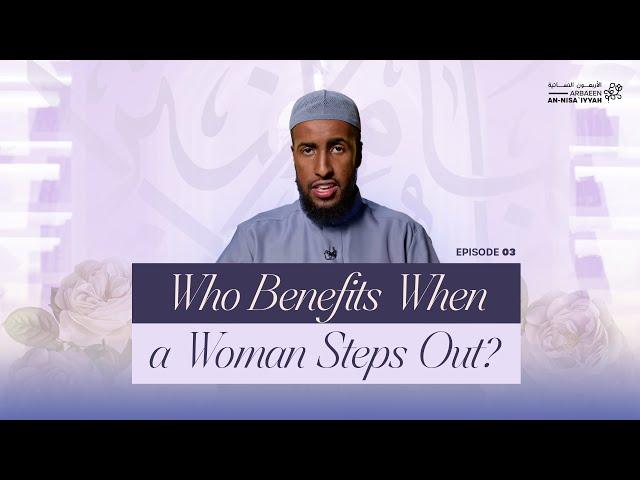 The Evils That Await Muslim Women Outside | Ep. 3 | 40 Hadith on Women #AMAU