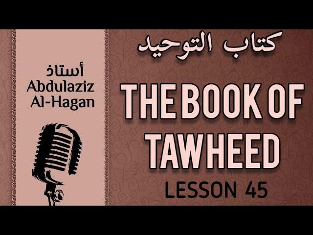 L45 | Chapter 66 ('Important issues' section - cont.) & 67 | The Book of Tawheed | Ustadh al-Haqqan