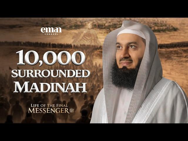 The Battle of al-Ahzab | Life of the Final Messenger ﷺ | Ep.20 | Mufti Menk | Ramadan Series