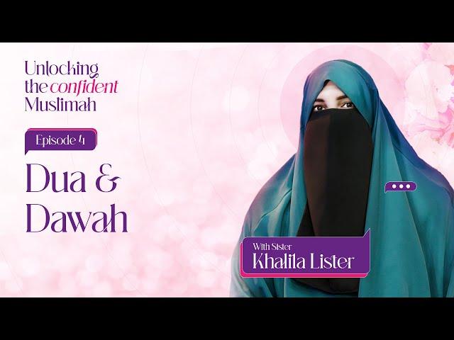 Dua & Dawah | EP4 | S01 - Unlocking the Confident Muslimah