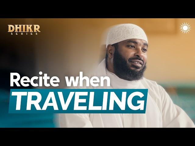 The Du'a That Turns Travel Into Worship  | Ep 18 – Dhikr Series | Sh Ammar Alshukry