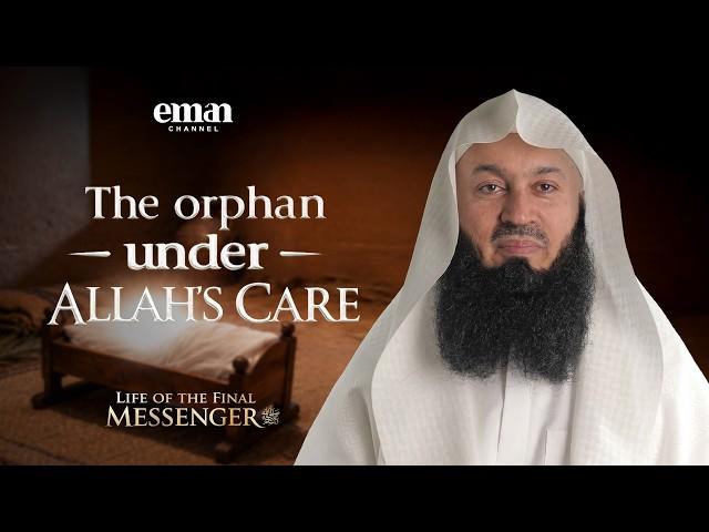 The Orphan of Makkah | Life of the Final Messenger ﷺ | Ep.3 | Mufti Menk | Ramadan Series