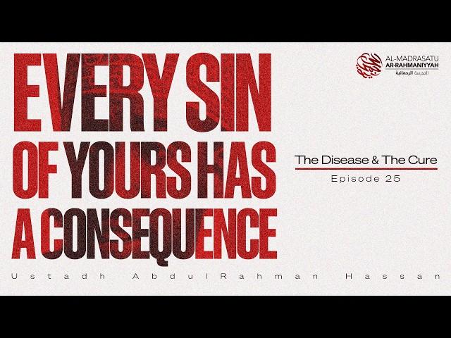 Every Sin You Commit Has a Consequence | #25 The Disease & The Cure #AMAR