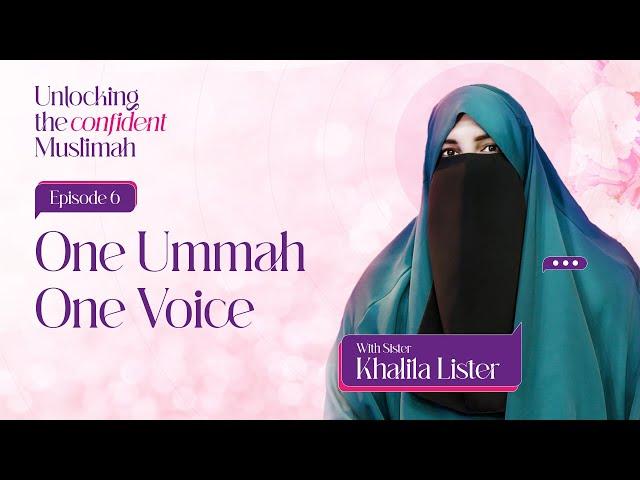 One Ummah One Voice | EP6 | S01 - Unlocking the Confident Muslimah