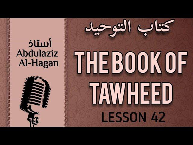 L42 | Chapter 40-44 | The Book of Tawheed | Ustadh al-Haqqan